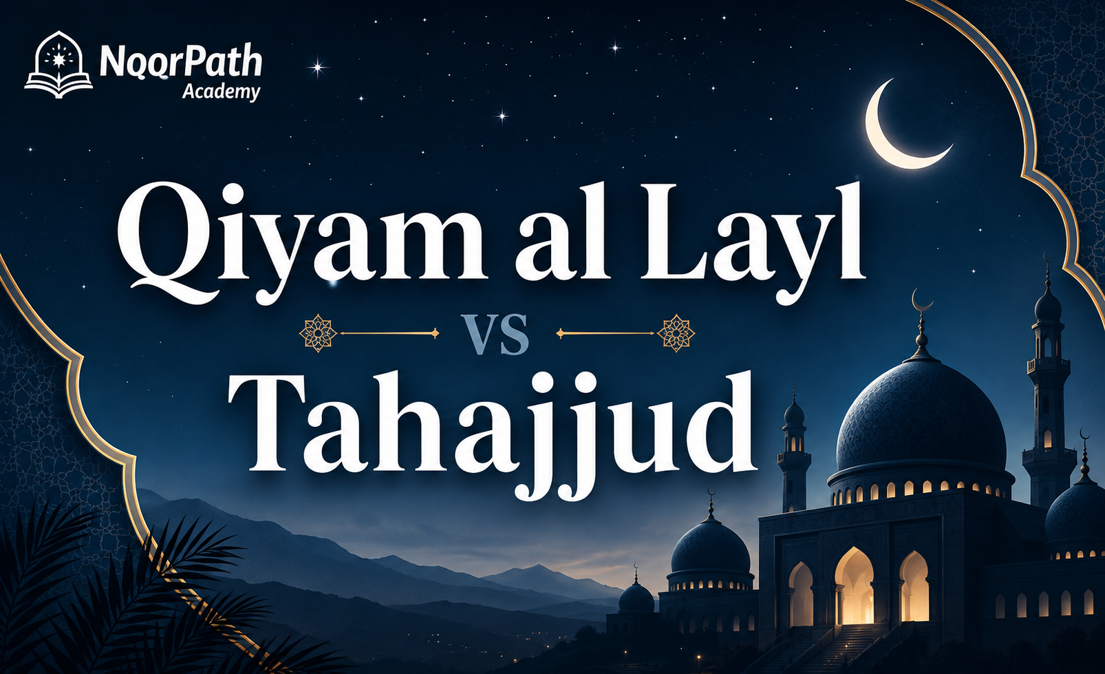 Qiyam al-Layl vs Tahajjud